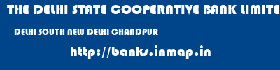 THE DELHI STATE COOPERATIVE BANK LIMITED  DELHI SOUTH NEW DELHI CHANDPUR  banks information 